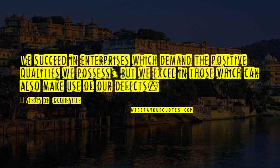 Excel If Quotes By Alexis De Tocqueville: We succeed in enterprises which demand the positive