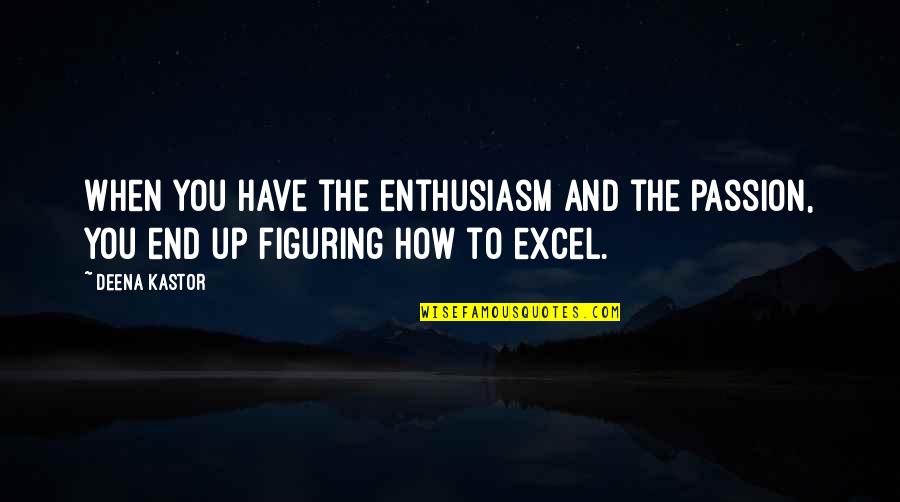 Excel If Quotes By Deena Kastor: When you have the enthusiasm and the passion,