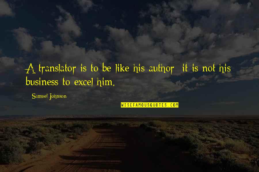 Excel If Quotes By Samuel Johnson: A translator is to be like his author;