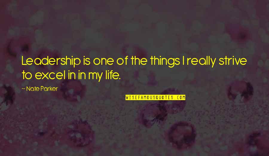 Excel In Life Quotes By Nate Parker: Leadership is one of the things I really