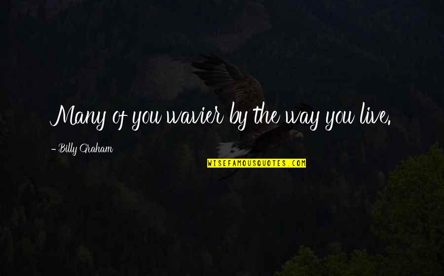 Exceldatapro Quotes By Billy Graham: Many of you wavier by the way you Exceldatapro Quotes By Billy Graham: Many of you wavier by the way you