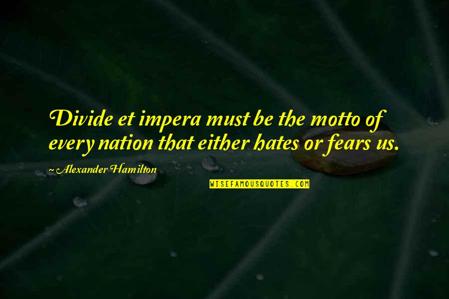 Excelerate Capital Quotes By Alexander Hamilton: Divide et impera must be the motto of
