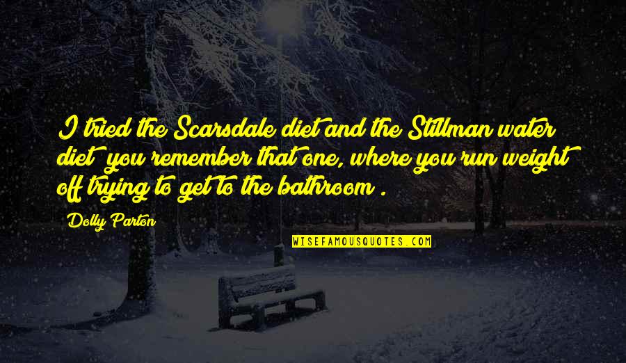 Excelld Quotes By Dolly Parton: I tried the Scarsdale diet and the Stillman