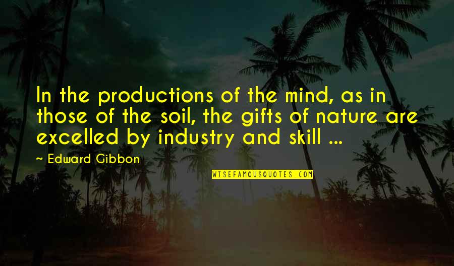 Excelled Quotes By Edward Gibbon: In the productions of the mind, as in