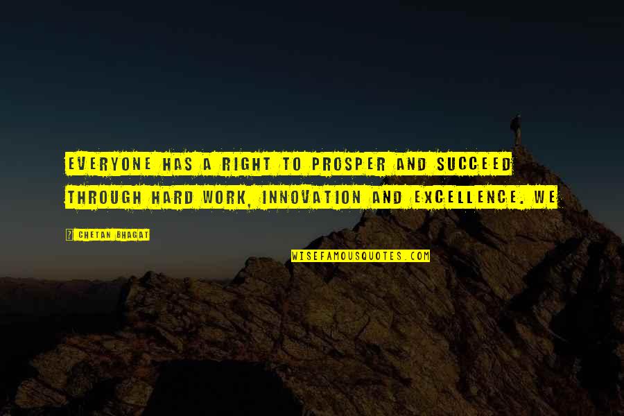 Excellence And Hard Work Quotes By Chetan Bhagat: everyone has a right to prosper and succeed