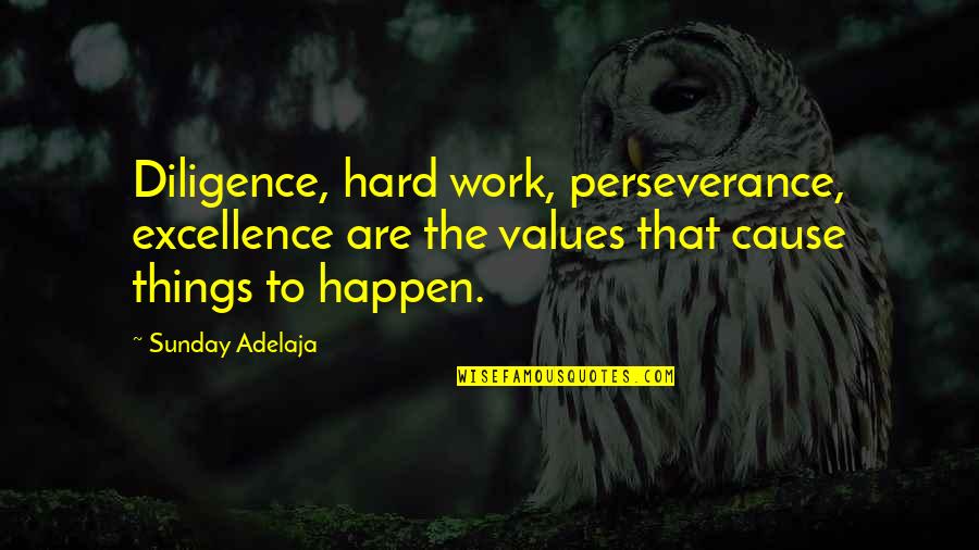 Excellence At Work Quotes By Sunday Adelaja: Diligence, hard work, perseverance, excellence are the values