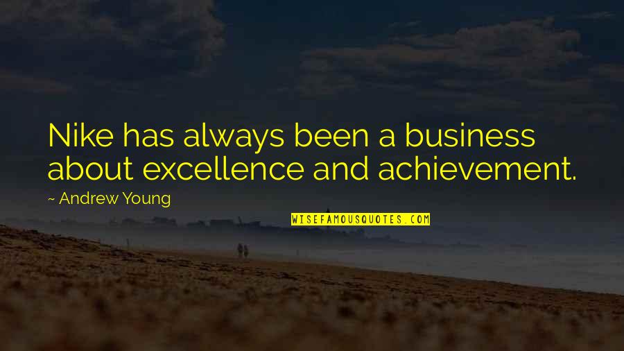 Excellence In Business Quotes By Andrew Young: Nike has always been a business about excellence