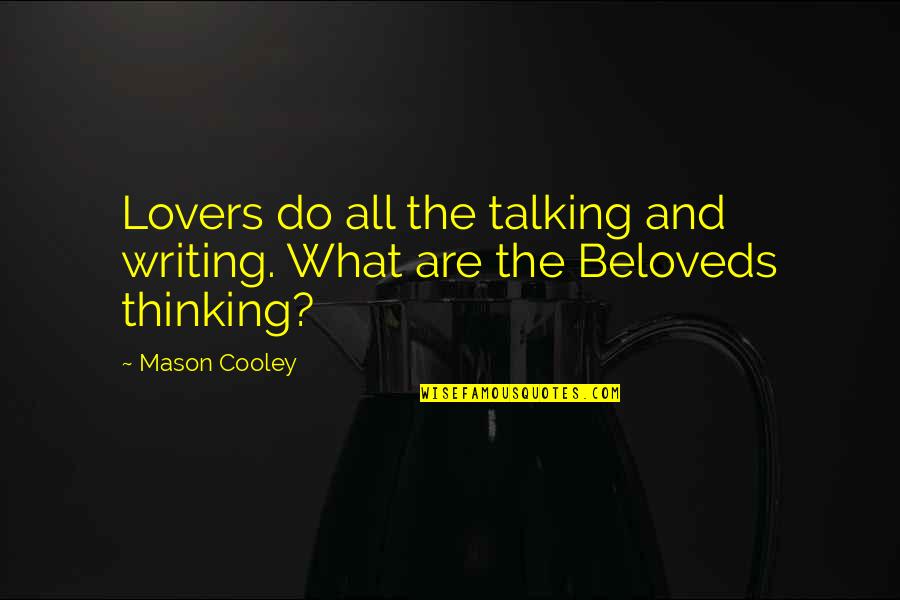 Excellence In School Quotes By Mason Cooley: Lovers do all the talking and writing. What