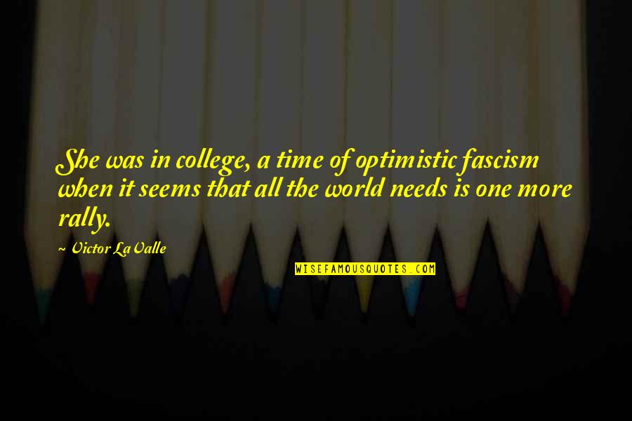 Excellence In School Quotes By Victor LaValle: She was in college, a time of optimistic