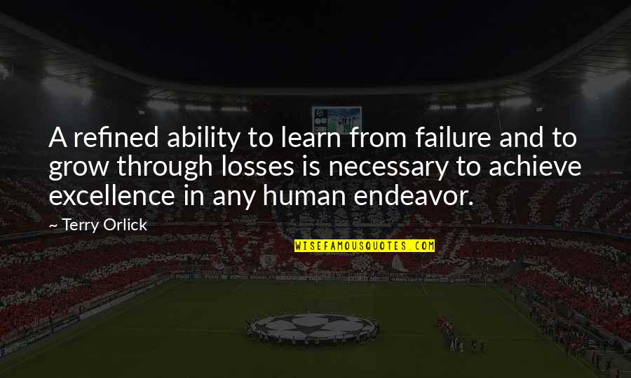 Excellence In Sports Quotes By Terry Orlick: A refined ability to learn from failure and