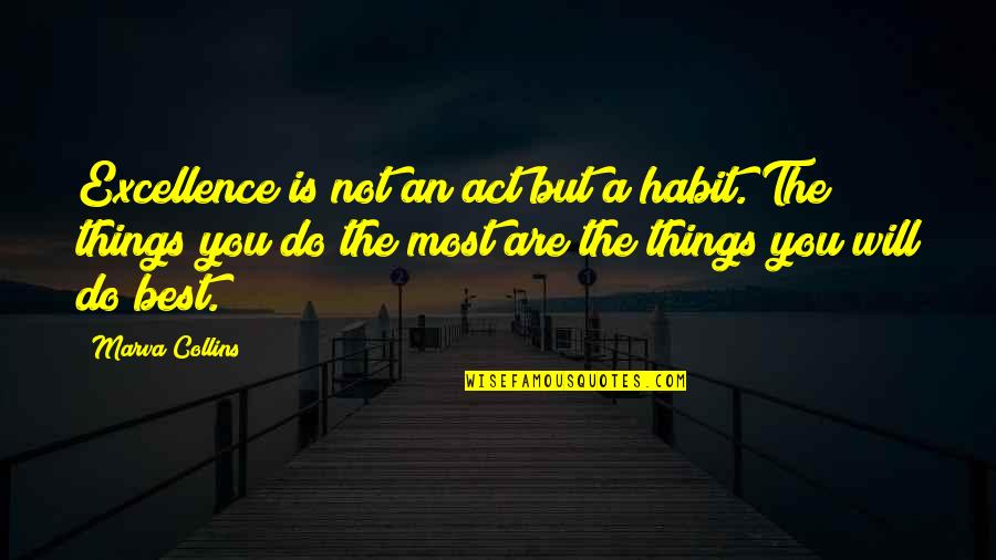Excellence Is Quotes By Marva Collins: Excellence is not an act but a habit.