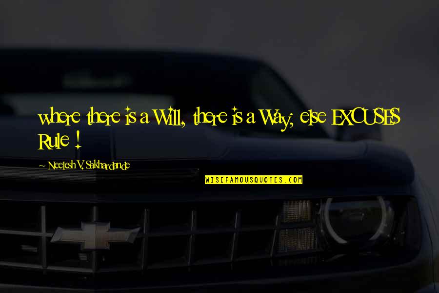 Excellence Is Quotes By Neelesh V. Sakhardande: where there is a Will, there is a