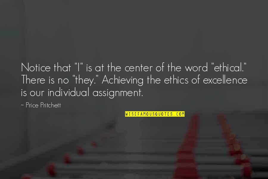 Excellence Is Quotes By Price Pritchett: Notice that "I" is at the center of
