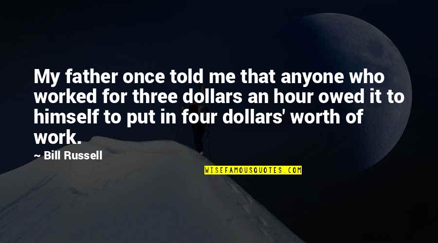 Excellence Work Quotes By Bill Russell: My father once told me that anyone who Excellence Work Quotes By Bill Russell: My father once told me that anyone who