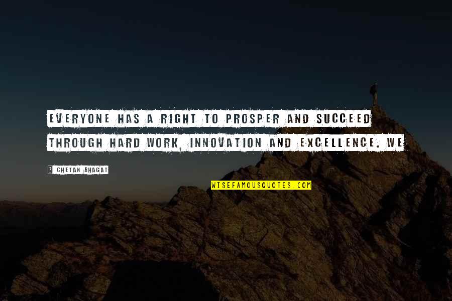 Excellence Work Quotes By Chetan Bhagat: everyone has a right to prosper and succeed