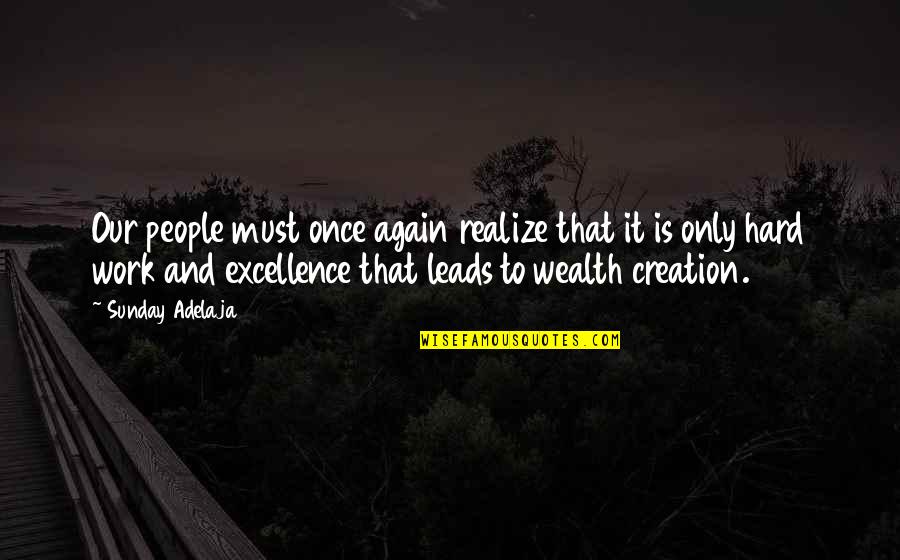 Excellence Work Quotes By Sunday Adelaja: Our people must once again realize that it Excellence Work Quotes By Sunday Adelaja: Our people must once again realize that it