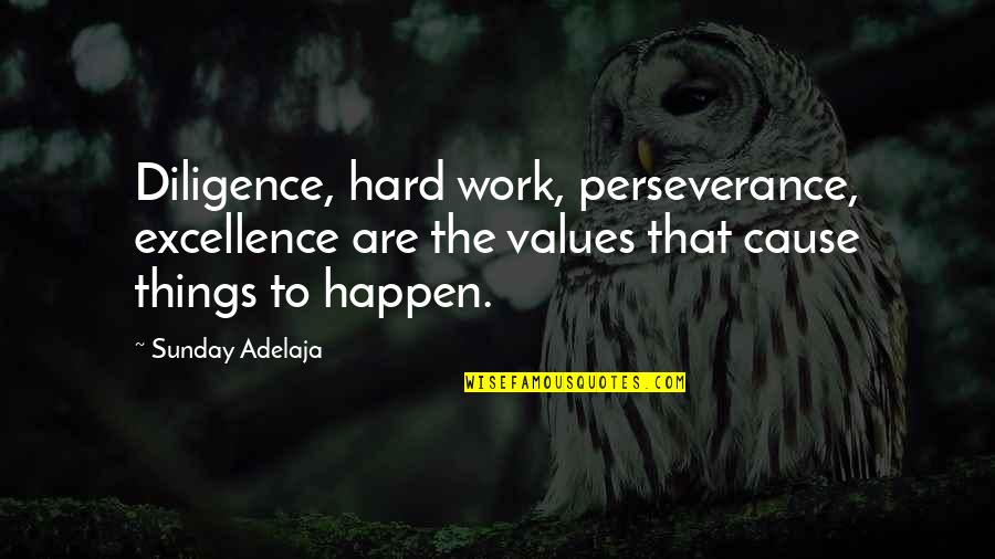 Excellence Work Quotes By Sunday Adelaja: Diligence, hard work, perseverance, excellence are the values Excellence Work Quotes By Sunday Adelaja: Diligence, hard work, perseverance, excellence are the values