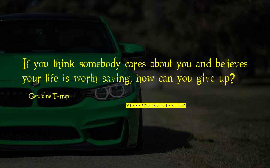 Excellent Adventure Quotes By Geraldine Ferraro: If you think somebody cares about you and