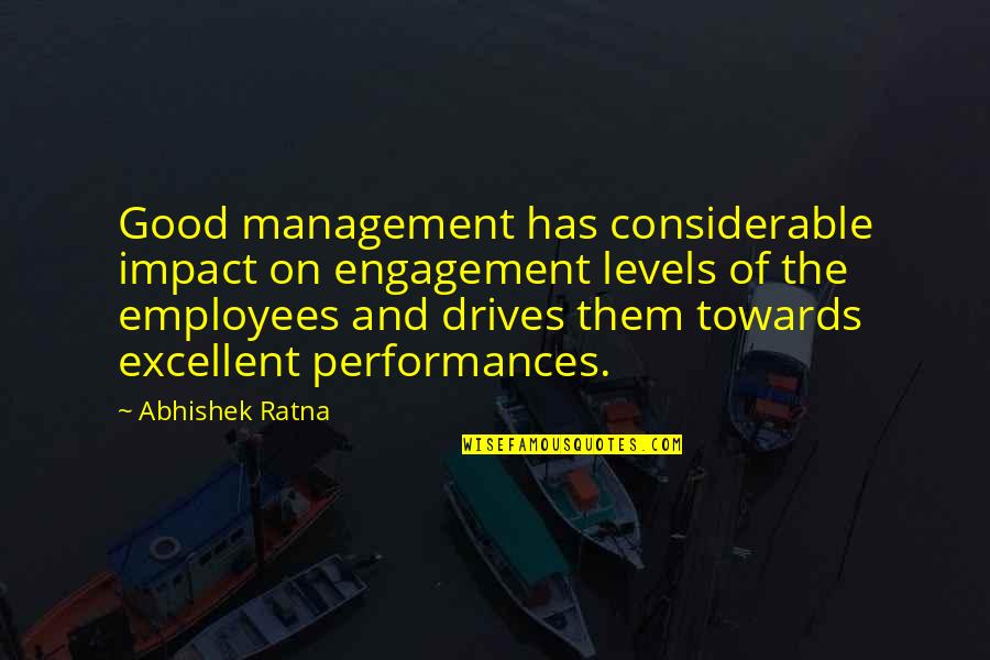 Excellent Leadership Quotes By Abhishek Ratna: Good management has considerable impact on engagement levels