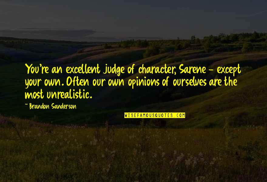 Excellent Quotes By Brandon Sanderson: You're an excellent judge of character, Sarene -
