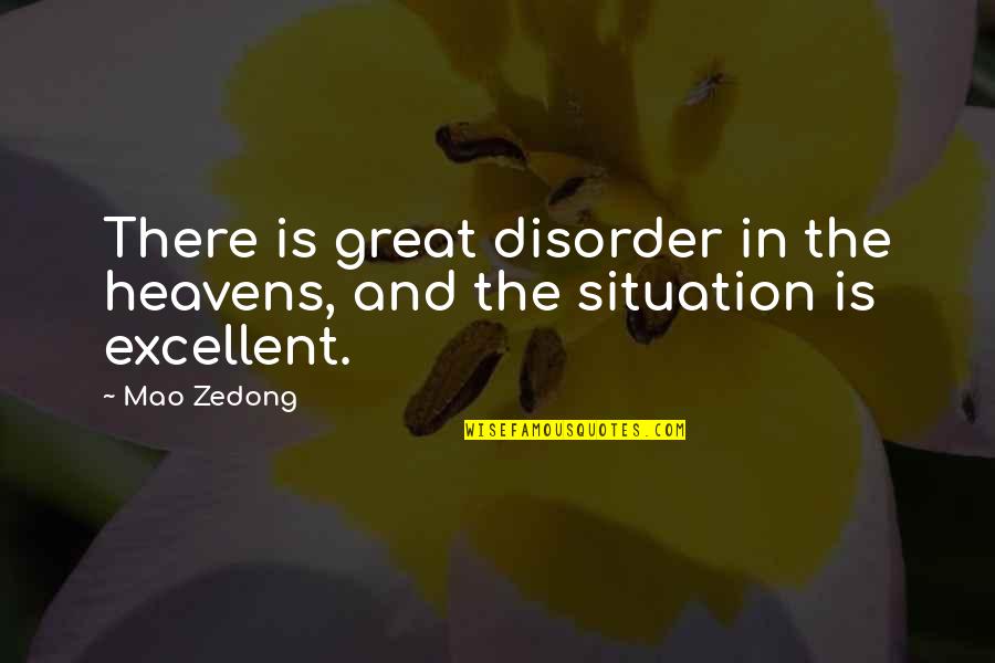 Excellent Quotes By Mao Zedong: There is great disorder in the heavens, and