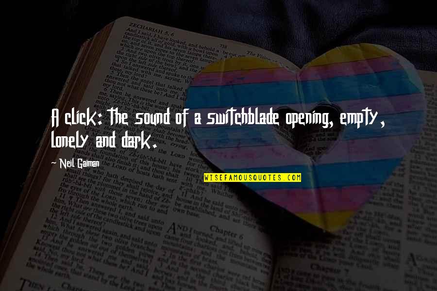 Excellente Nuit Quotes By Neil Gaiman: A click: the sound of a switchblade opening,