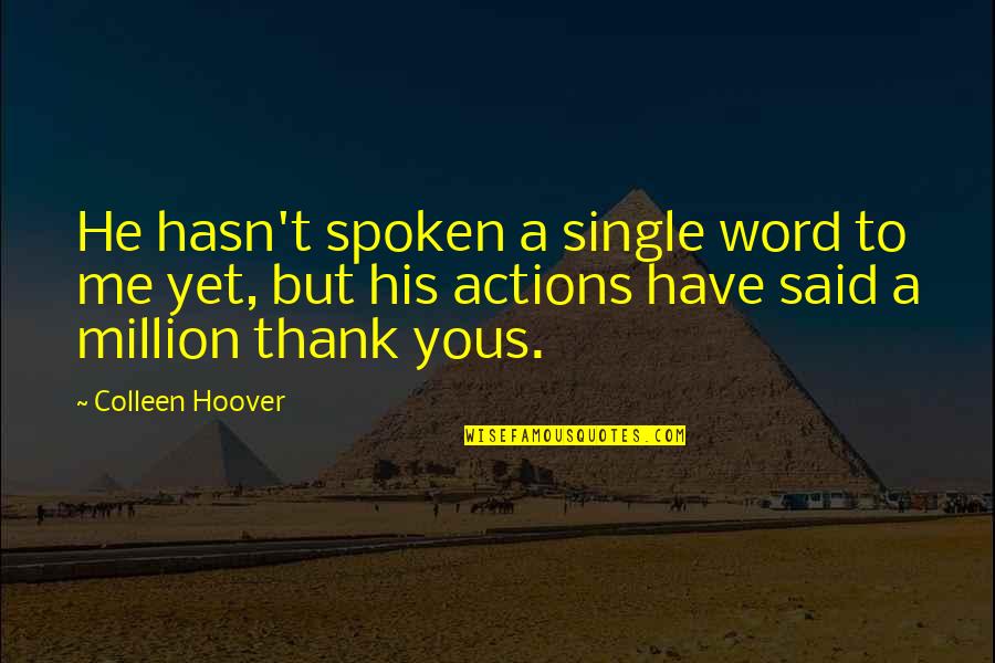 Excellentshadow Quotes By Colleen Hoover: He hasn't spoken a single word to me Excellentshadow Quotes By Colleen Hoover: He hasn't spoken a single word to me