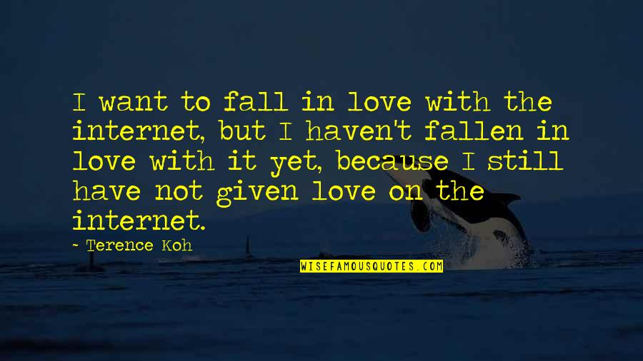 Excellentshadow Quotes By Terence Koh: I want to fall in love with the Excellentshadow Quotes By Terence Koh: I want to fall in love with the