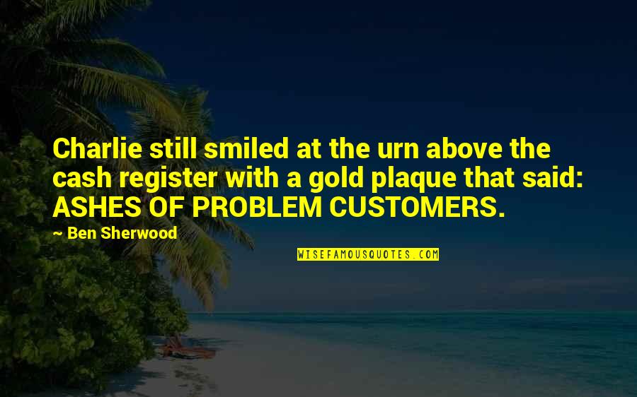 Excelling In Adversity Quotes By Ben Sherwood: Charlie still smiled at the urn above the