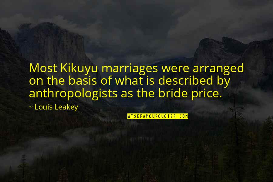 Excelling In Life Quotes By Louis Leakey: Most Kikuyu marriages were arranged on the basis