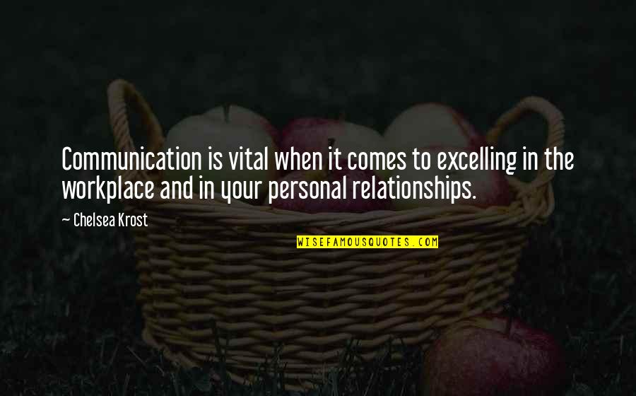 Excelling Quotes By Chelsea Krost: Communication is vital when it comes to excelling