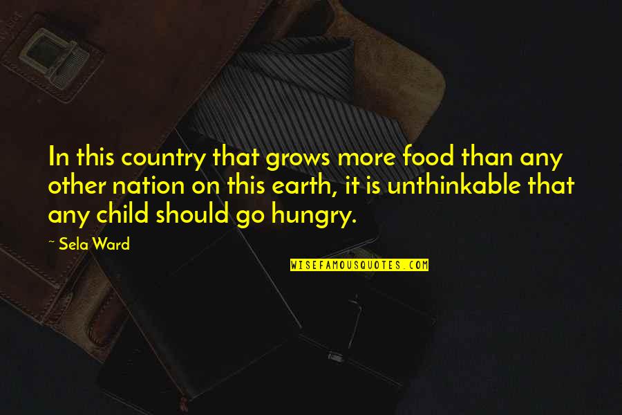 Excelling Quotes By Sela Ward: In this country that grows more food than