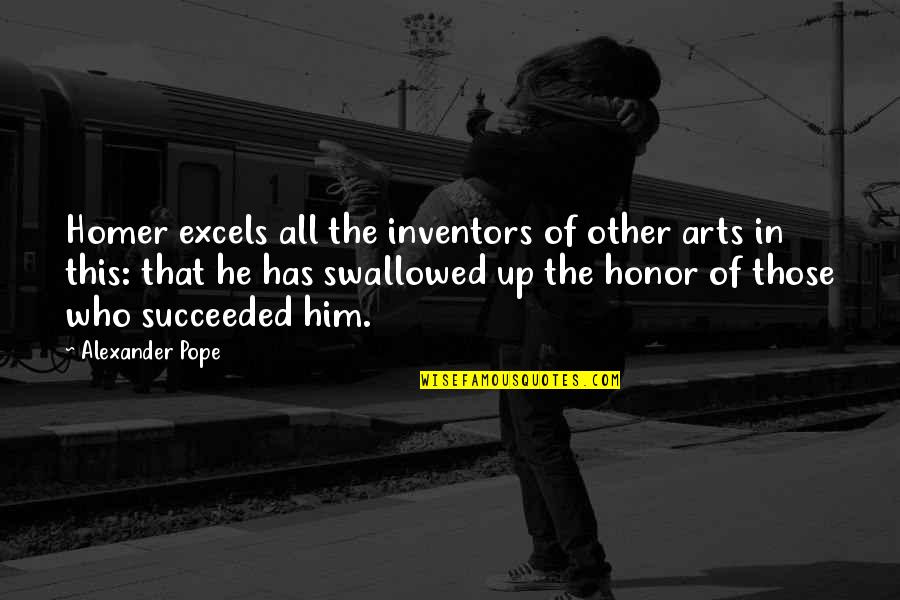 Excels Quotes By Alexander Pope: Homer excels all the inventors of other arts