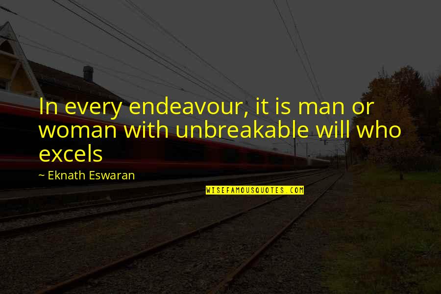 Excels Quotes By Eknath Eswaran: In every endeavour, it is man or woman