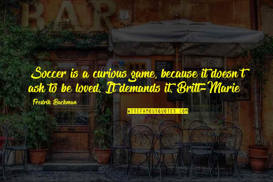 Excentricidades De Millonarios Quotes By Fredrik Backman: Soccer is a curious game, because it doesn't Excentricidades De Millonarios Quotes By Fredrik Backman: Soccer is a curious game, because it doesn't