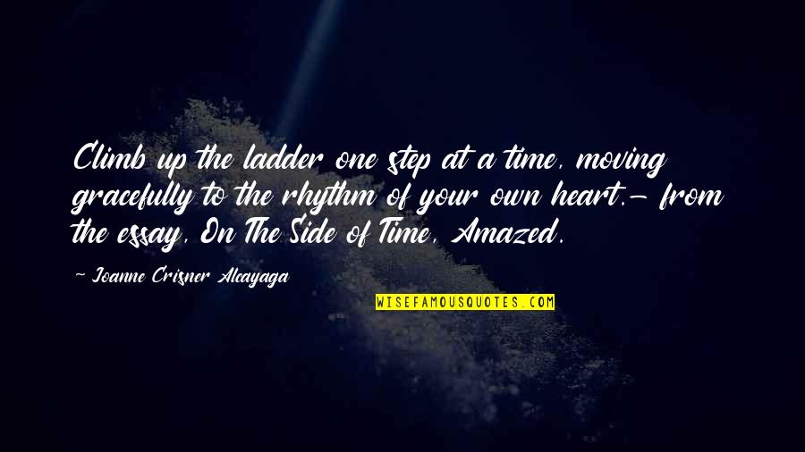 Excentricidades De Millonarios Quotes By Joanne Crisner Alcayaga: Climb up the ladder one step at a Excentricidades De Millonarios Quotes By Joanne Crisner Alcayaga: Climb up the ladder one step at a