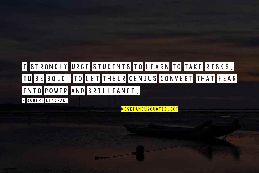 Excentricidades De Millonarios Quotes By Robert Kiyosaki: I strongly urge students to learn to take Excentricidades De Millonarios Quotes By Robert Kiyosaki: I strongly urge students to learn to take
