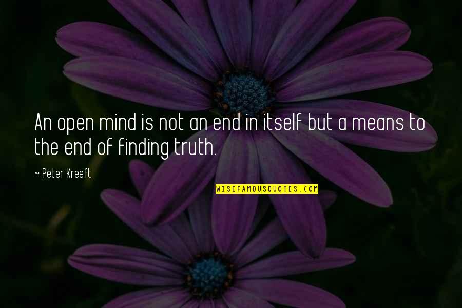 Excentrick Quotes By Peter Kreeft: An open mind is not an end in