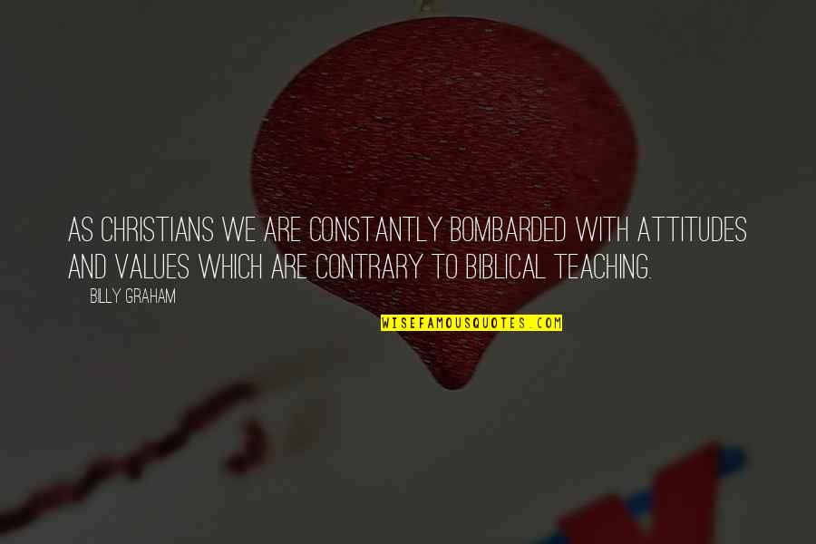 Excepciones Cuarentena Quotes By Billy Graham: As Christians we are constantly bombarded with attitudes Excepciones Cuarentena Quotes By Billy Graham: As Christians we are constantly bombarded with attitudes