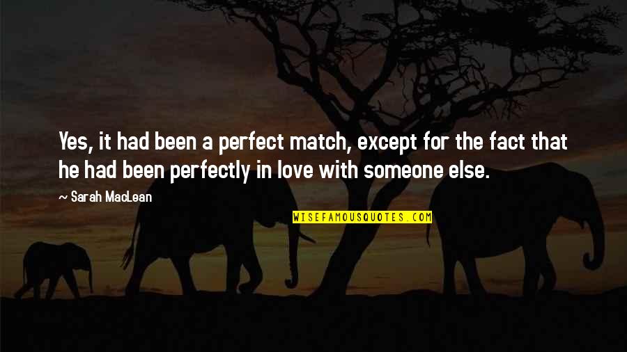 Except Love Quotes By Sarah MacLean: Yes, it had been a perfect match, except