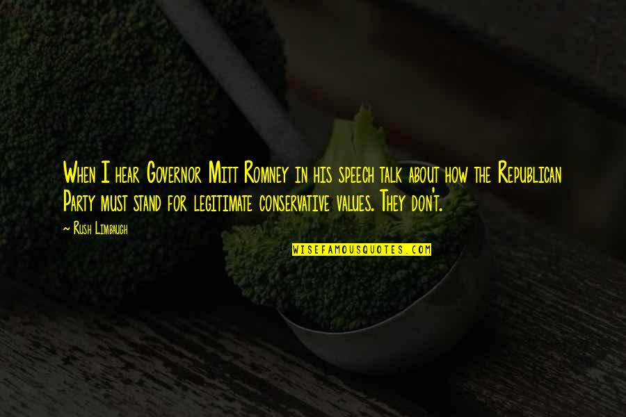 Exception Always Hurts Quotes By Rush Limbaugh: When I hear Governor Mitt Romney in his