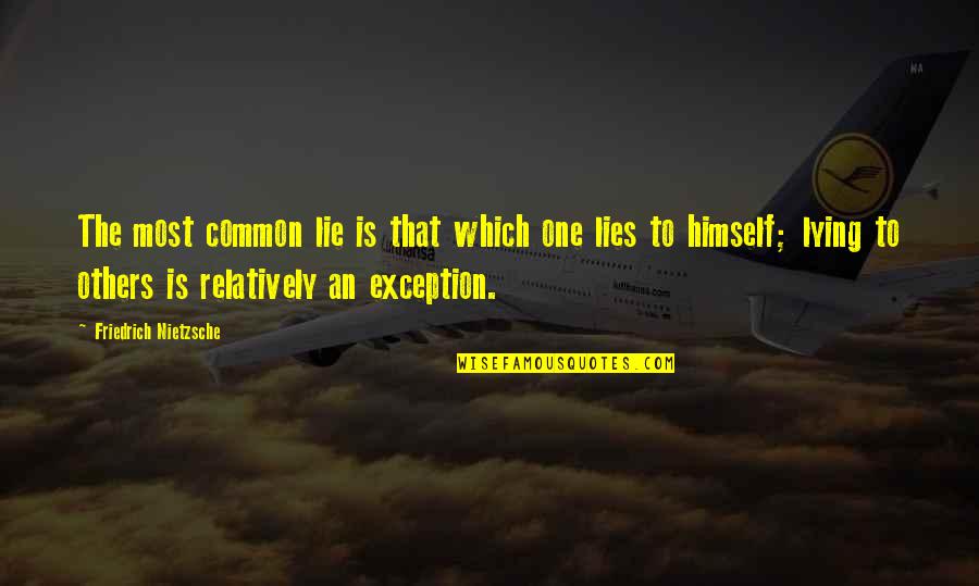 Exception Quotes By Friedrich Nietzsche: The most common lie is that which one
