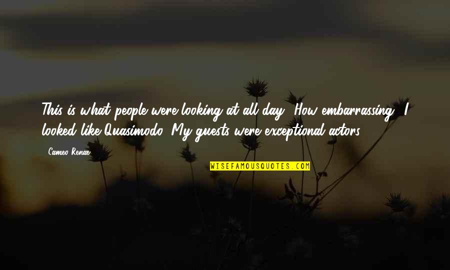 Exceptional People Quotes By Cameo Renae: This is what people were looking at all