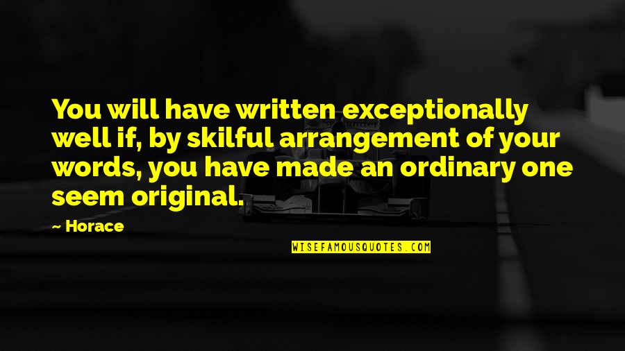 Exceptionally Quotes By Horace: You will have written exceptionally well if, by