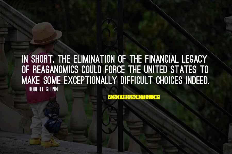 Exceptionally Quotes By Robert Gilpin: In short, the elimination of the financial legacy