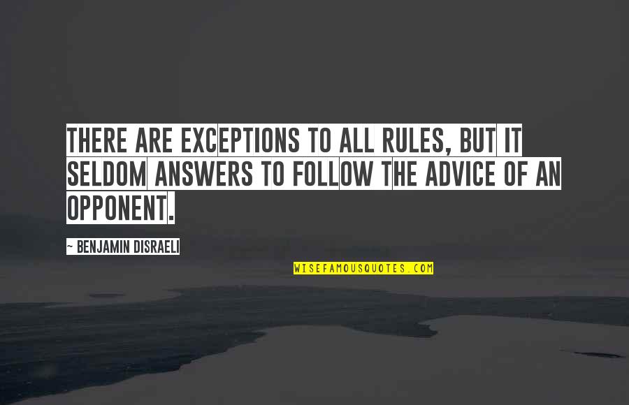 Exceptions Quotes By Benjamin Disraeli: There are exceptions to all rules, but it