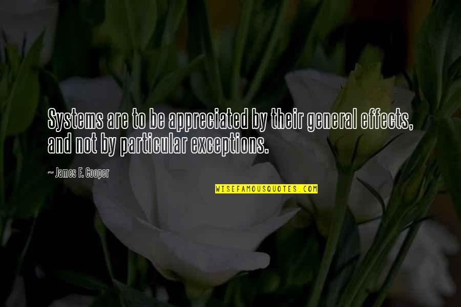 Exceptions Quotes By James F. Cooper: Systems are to be appreciated by their general