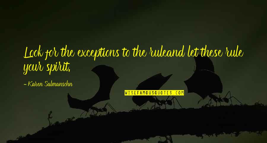 Exceptions Quotes By Karen Salmansohn: Look for the exceptions to the ruleand let