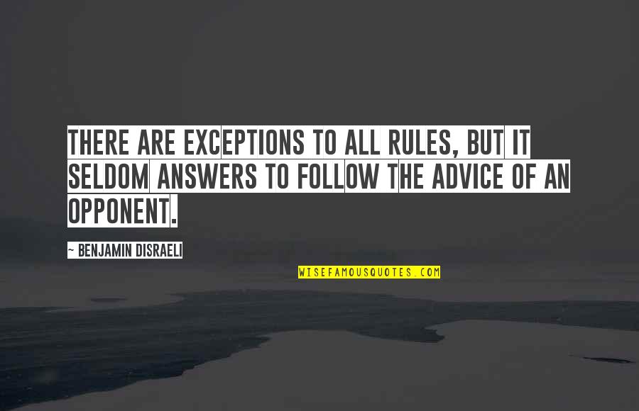 Exceptions To Rules Quotes By Benjamin Disraeli: There are exceptions to all rules, but it