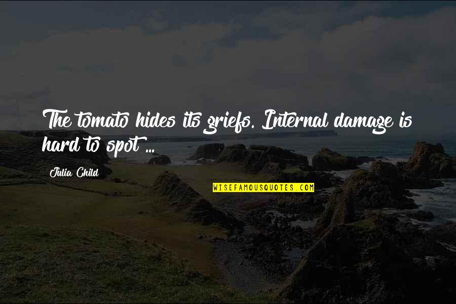 Excepto Portugues Quotes By Julia Child: The tomato hides its griefs. Internal damage is